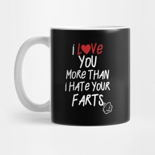 I Love You ... Hate Your Farts Mug